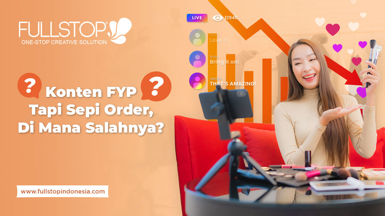 Konten FYP Tapi Sepi Order, Di Mana Salahnya?